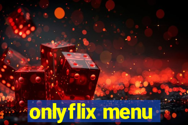 onlyflix menu